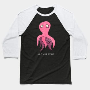 [Feeling] Not like myself | pink octopus Baseball T-Shirt